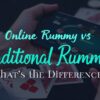 Online Rummy vs. Traditional Rummy: What’s the Difference?